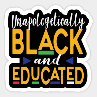 Unapologetically Black And Educated, Black Queen, Black Woman, African American, Black Lives Matter, Black History Sticker